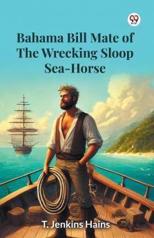 Bahama Bill Mate Of The Wrecking Sloop Sea-Horse
