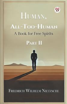 Human All-Too-Human A Book for Free Spirits Part II