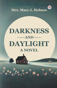 Darkness And Daylight A Novel