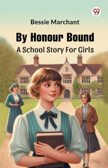 By Honour Bound A School Story For Girls