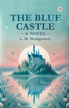 The Blue Castle A Novel