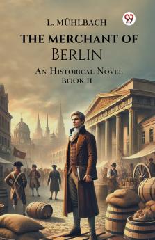 The Merchant Of Berlin An Historical Novel Book II