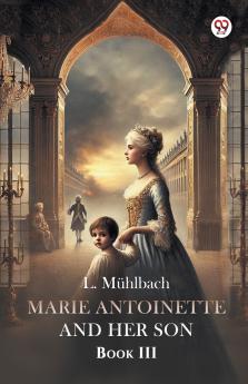 Marie Antoinette And Her Son Book III