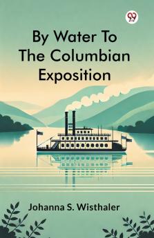 By Water To The Columbian Exposition