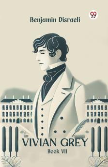 Vivian Grey Book VII