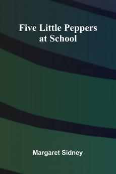 Five Little Peppers at School