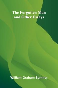 The Forgotten Man and Other Essays