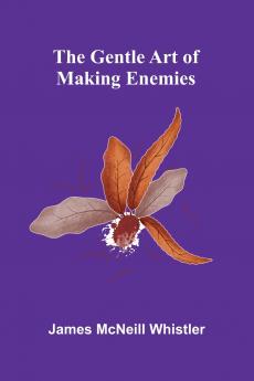 The Gentle Art Of Making Enemies