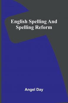 English Spelling And Spelling Reform