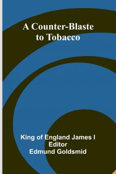 A Counter-Blaste to Tobacco