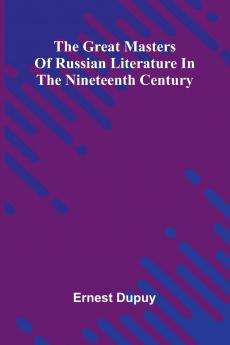 The Great Masters Of Russian Literature In The Nineteenth Century