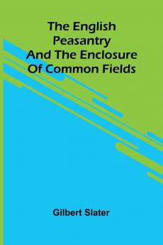 The English Peasantry and the Enclosure of Common Fields