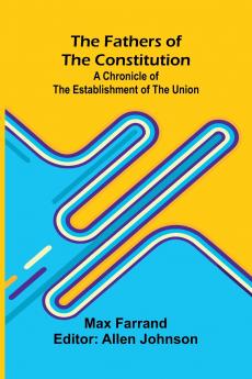 The Fathers of the Constitution