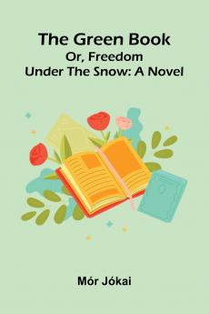The Green Book; Or Freedom Under The Snow