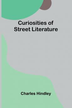 Curiosities of Street Literature