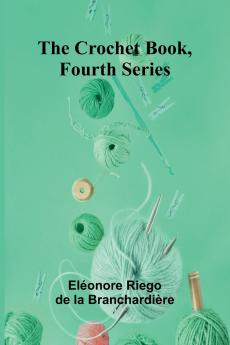 The Crochet Book Fourth Series