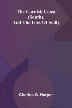 The Cornish Coast (South) and the Isles of Scilly