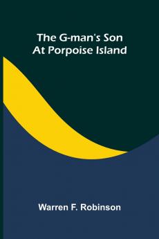 The G-man's son at Porpoise Island