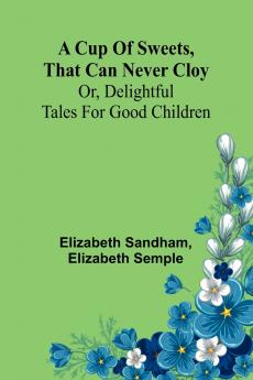 A Cup of sweets that can never cloy