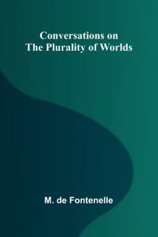 Conversations on the Plurality of Worlds