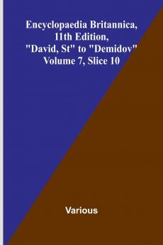 Encyclopaedia Britannica 11th Edition David St to Demidov Volume 7 Slice 10