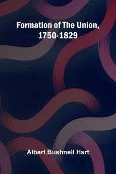 Formation of the Union 1750-1829