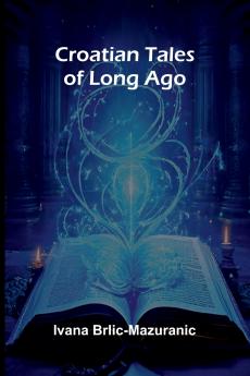 Croatian Tales of Long Ago