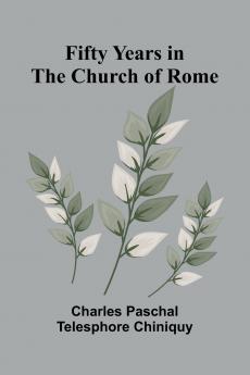 Fifty Years in the Church of Rome