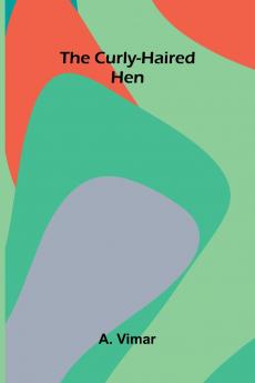 The Curly-Haired Hen