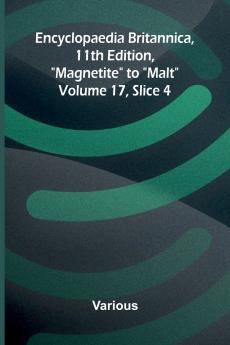 Encyclopaedia Britannica 11th Edition Magnetite to Malt Volume 17 Slice 4
