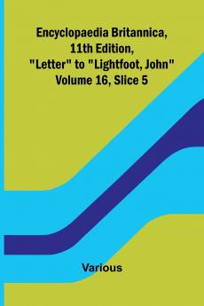 Encyclopaedia Britannica 11th Edition Letter to Lightfoot John Volume 16 Slice 5