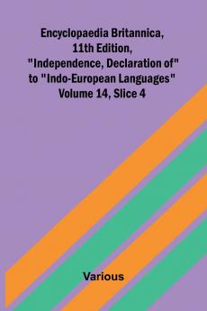 Encyclopaedia Britannica 11th Edition Independence Declaration of to Indo-European Languages Volume 14 Slice 4