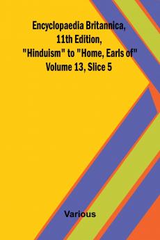 Encyclopaedia Britannica 11th Edition Hinduism to Home Earls of Volume 13 Slice 5