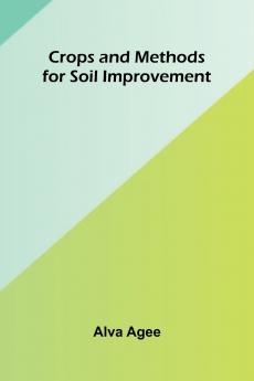 Crops and Methods for Soil Improvement