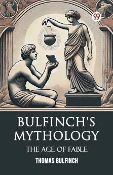 Bulfinch's Mythology The Age Of Fable