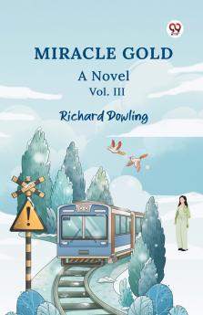 Miracle Gold A Novel Vol. III