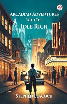 Arcadian Adventures With The Idle Rich
