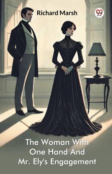 The Woman With One Hand And Mr. Ely's Engagement