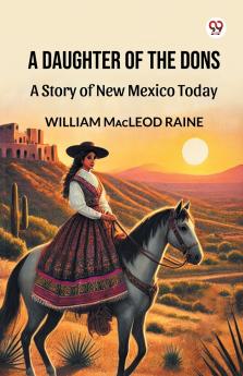 A Daughter Of The Dons A Story of New Mexico Today