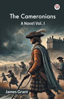 The Cameronians A Novel Vol. I