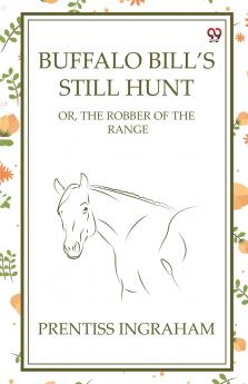 Buffalo Bill's Still Hunt Or The Robber Of The Range