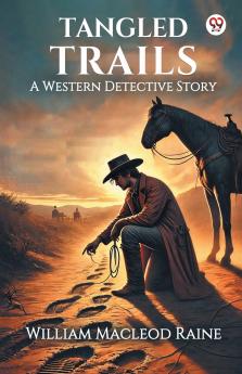 Tangled Trails A Western Detective Story