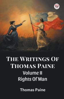 The Writings Of Thomas Paine Volume II Rights Of Man