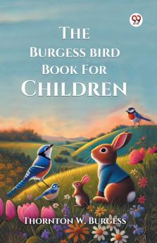 The Burgess Bird Book For Children