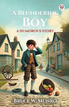 A Blundering Boy A Humorous Story