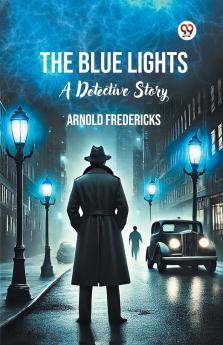 The Blue Lights A Detective Story