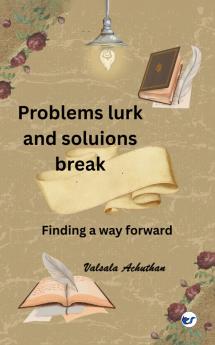 Problems lurk and solutions break