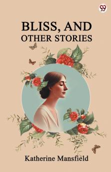 Bliss And Other Stories