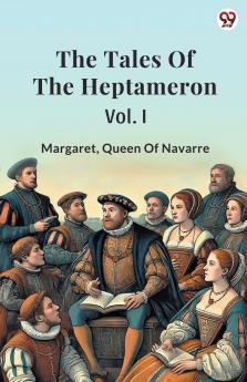 The Tales Of The Heptameron Vol. I