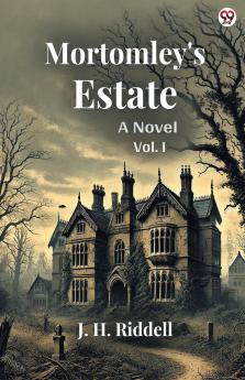 Mortomley's Estate A Novel Vol. I